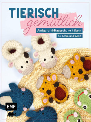 cover image of Tierisch gemütlich – Amigurumi-Hausschuhe häkeln für Klein und Groß
